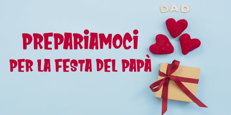 Prepariamoci per la festa del Papà…